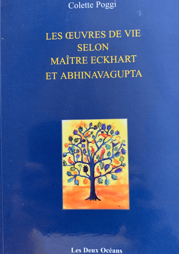 Colette Poggi, Les Œuvres de vie selon Maître Eckhart et Abhinavagupta 